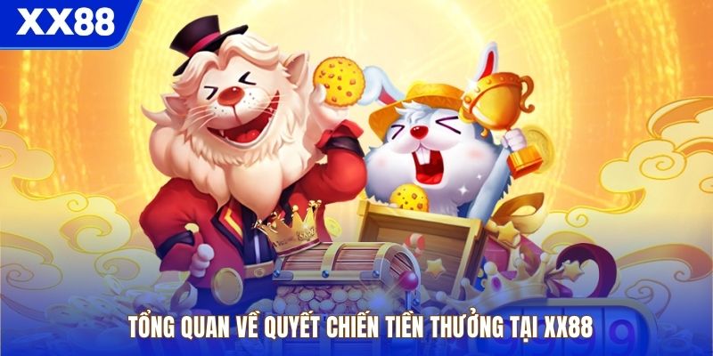 Tổng quan về quyết chiến tiền thưởng tại XX88
